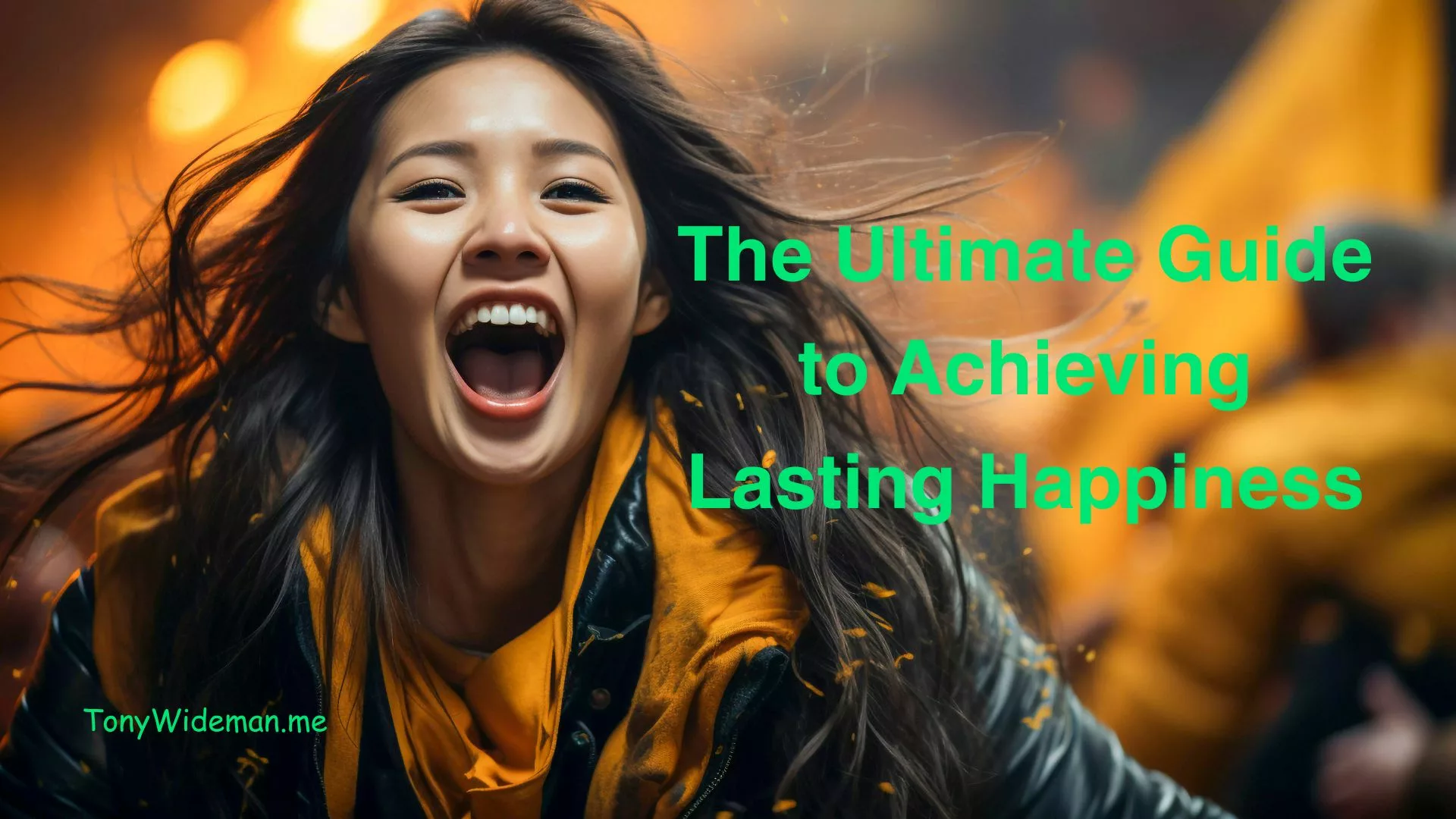 The Ultimate Guide to Achieving Lasting Happiness