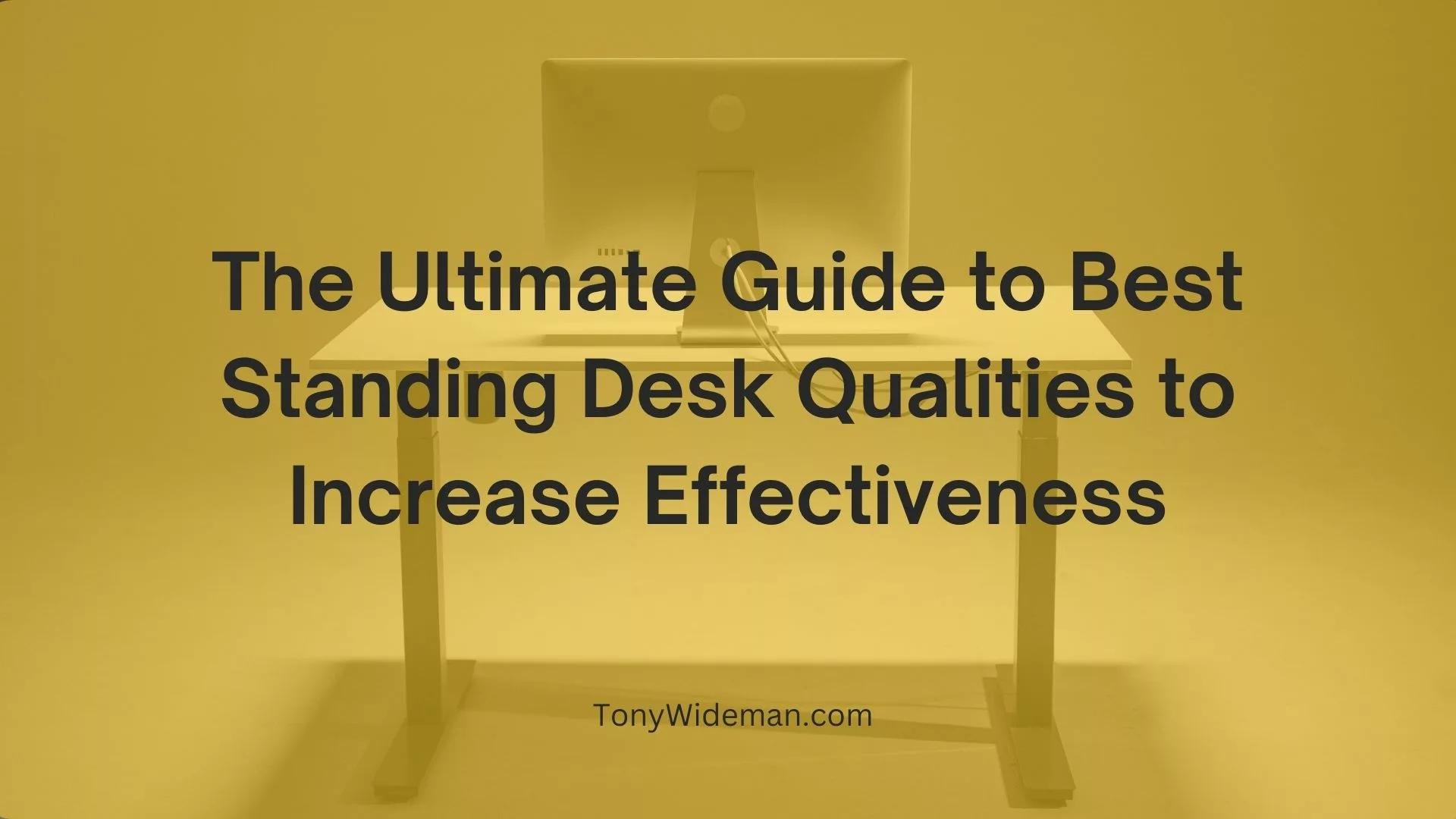 Guide to Best Standing Desk Qualities to Increase Effectiveness