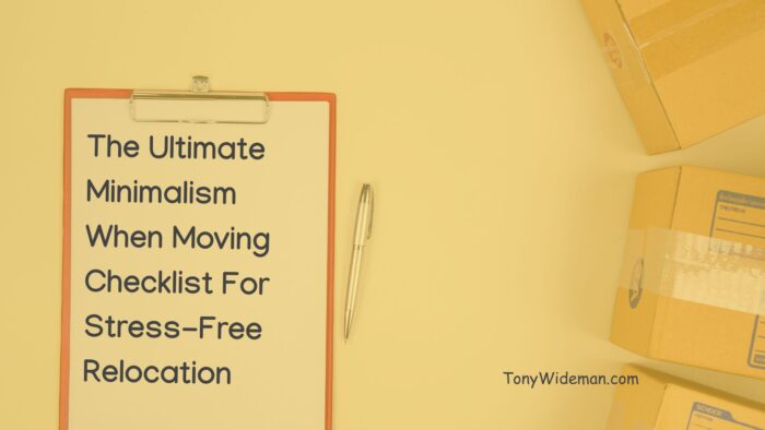The Ultimate Minimalism When Moving Checklist For Stress-Free Relocation