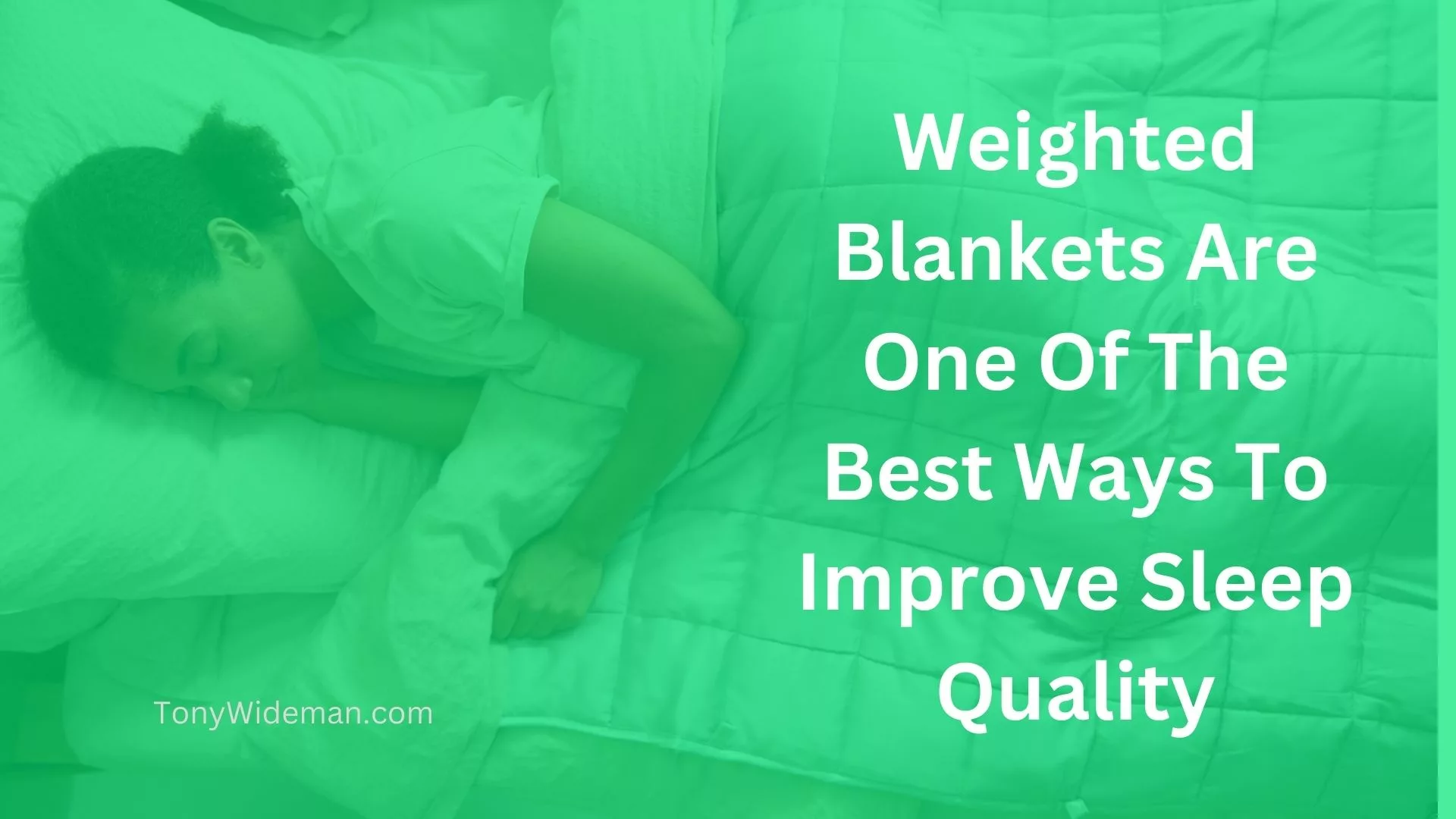 Weighted Blankets Are One Of The Best Ways To Improve Sleep Quality