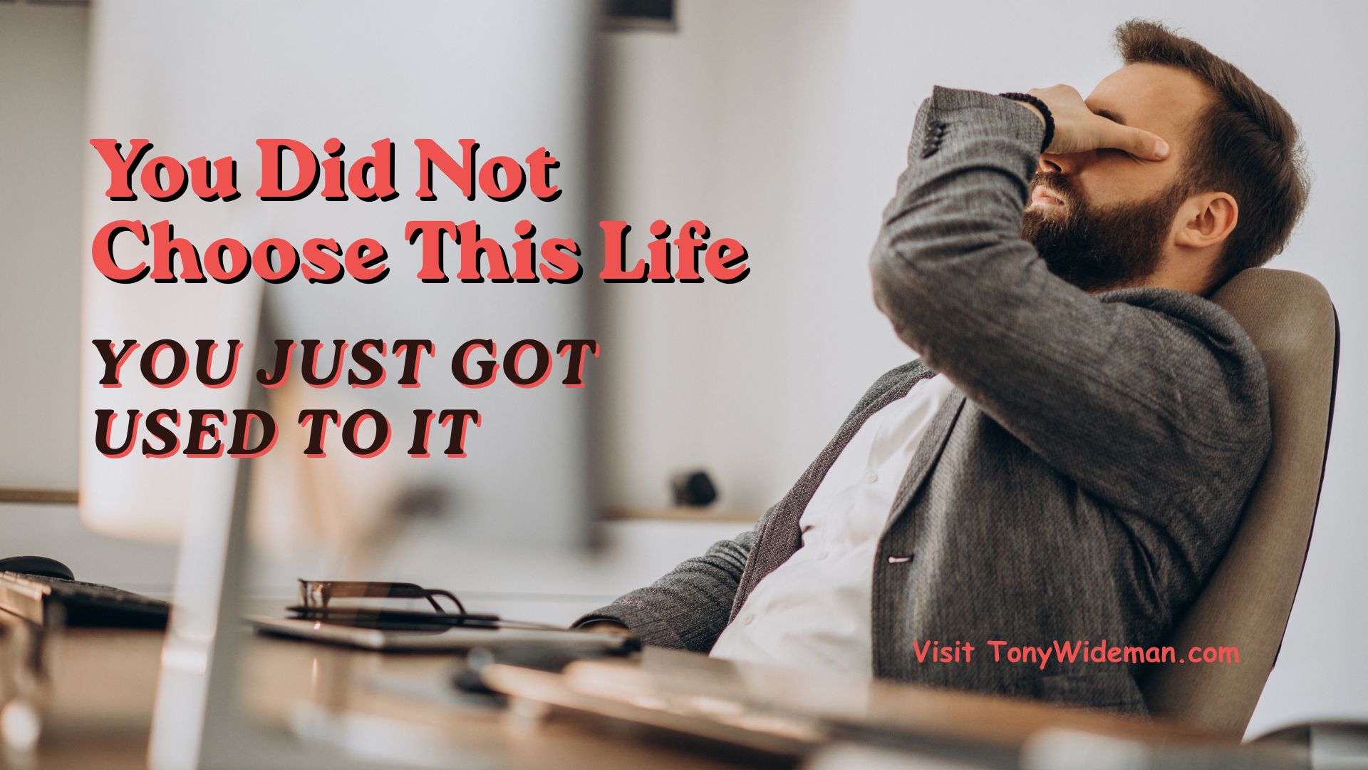 You Did Not Choose This Life